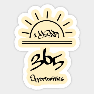 Positive Motivation: 1 Year = 365 Opportunities Sticker